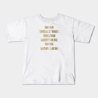 Who tells the truth neither sins nor lies Kids T-Shirt